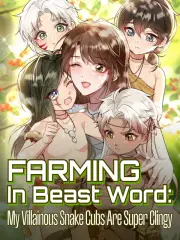Farming in the Beast World: The Villain Is Super Clingy Farming in the Beast World: The Villain Is Super Clingy